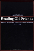 Reading Old Friends: Essays, Reviews, and Poems on Poetics, 1975-1990 (Suny Series, the Margins of Literature) 0791408809 Book Cover