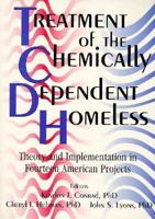 Treatment of the Chemically Dependent Homeless: Theory and Implementation in Fourteen American Projects 1560230665 Book Cover
