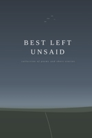 Best Left Unsaid: Collection of Poems and Short Stories B0HKGCDLSS Book Cover