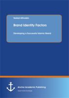 Brand Identity Factors: Developing a Successful Islamic Brand 3656223920 Book Cover