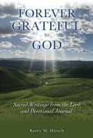 Forever Grateful to God: Sacred Writings Inspired by the Lord and Devotional Journal 1662829205 Book Cover