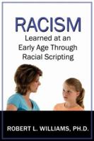 Racism Learned at an Early Age Through Racial Scripting: Racism at an Early Age 1425925952 Book Cover