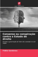 Consenso ou conspiração contra o Estado de direito: Quando a governação do Talon dá o exemplo na sub-região 6206098079 Book Cover