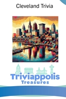 Triviappolis Treasures - Cleveland: Cleveland Trivia (Triviappolis Treasures - Travel with Trivia!) B0CN9RWGNW Book Cover