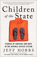 Children of the State: Stories of Survival and Hope in the Juvenile Justice System 1982116366 Book Cover