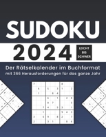 Sudoku 2024 Leicht bis Schwer: Der Rätselkalender im Buchformat mit 366 Herausforderungen für das ganze Jahr (German Edition) B0CN3PDJTP Book Cover