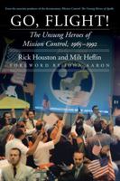 Go, Flight!: The Unsung Heroes of Mission Control, 1965–1992 1496203364 Book Cover