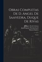 Obras Completas De D. Angel De Saavedra, Duque De Rivas: Teatro 1022845896 Book Cover