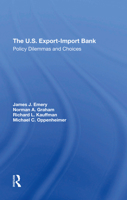 The U.S. Export-Import Bank: Policy Dilemmas and Choices (A Westview replica edition) 0367296780 Book Cover