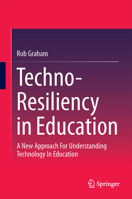 Techno-Resiliency in Education: A New Approach for Understanding Technology in Education 3319373390 Book Cover