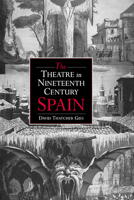 The Theatre in Nineteenth-Century Spain 0521020239 Book Cover