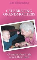 Celebrating Grandmothers: Grandmothers Talk about Their Lives 1785070231 Book Cover