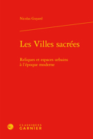 Les Villes Sacrees: Reliques Et Espaces Urbains a l'Epoque Moderne 2406103404 Book Cover