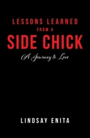 Lessons Learned from a Side Chick: A Journey to Love 1662470649 Book Cover