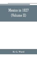 Mexico in 1827. Volume 2 of 2 1275832326 Book Cover