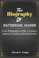 The biography of Katherine Maher: From Wikipedia to NPR: A Leader’s Quest for Truth in a Divided World B0F2NVZ8PV Book Cover