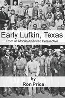 Early Lufkin Texas: From an African American Perspective B09WZ7FQN7 Book Cover