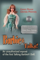 Barbie Talks!: An Expose' of the First Talking Barbie Doll. the Humorous and Poignant Adventures of Two Former Mattel Toy Designers. 059513341X Book Cover