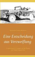 Eine Entscheidung aus Verzweiflung: 11 Jahre durch 11 Länder auf der Flucht vor Hitlers langem Arm 3746025036 Book Cover