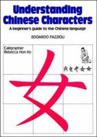 Understanding Chinese Characters: A Beginner's Guide to the Chinese Language 000412345X Book Cover