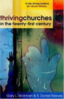 Thriving Churches In The Twenty-First Century : 10 Life-Giving Systems For Vibrant Ministry 0825431700 Book Cover