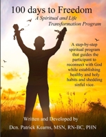 100 days to Freedom: A Spiritual and Life Transformation Program 1693690225 Book Cover