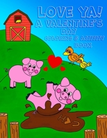 Love Ya! A Valentine’s Day Coloring & Activity Book: : - 8.5x11 kids activity and coloring book, kids and toddler gift for valentines day B08VCKKJBX Book Cover