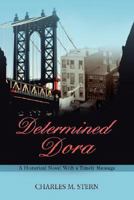 Determined Dora: A Historical Novel With a Timely Message 0595423329 Book Cover