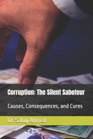 Corruption: The Silent Saboteur: Causes, Consequences, and Cures B0FD7RGKVZ Book Cover