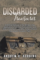 Discarded Treasures: A Biblical Defense of the Modern-Day Application of the Five-Fold Ministry and Gifts of the Spirit, and Why Today's Ch B0BY9JCD1J Book Cover