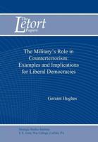 The Military's Role in Counterterrorism: Examples and Implications for Liberal Democracies 1470071622 Book Cover