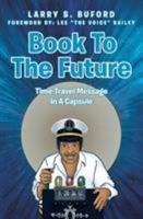 Book To The Future: Time-Travel Message In A Capsule 1641913282 Book Cover