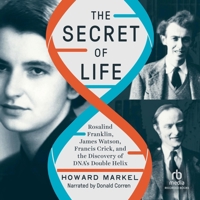 The Secret of Life: Rosalind Franklin, James Watson, Francis Crick, and the Discovery of Dna's Double Helix B0DX154KHG Book Cover