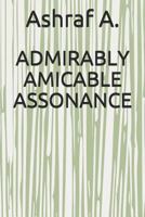 ADMIRABLY AMICABLE ASSONANCE 1798801310 Book Cover