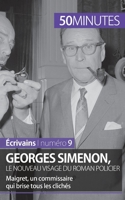 Georges Simenon, le nouveau visage du roman policier: Maigret, un commissaire qui brise tous les clichés 280626359X Book Cover
