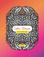 Calm Down - Adult Colouring Book: Colouring Book With Symmetrical Drawing and Patterns To Relieve Your Stress 1713298430 Book Cover