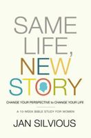 Same Life, New Story: Change Your Perspective to Change Your Life 0785228195 Book Cover