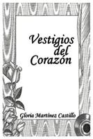 Vestigios del Corazon 1452093202 Book Cover