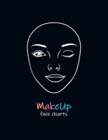 MakeUp Face Charts: Paper Practice Face Charts For Makeup Artists B084G3FQLM Book Cover