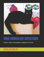 Mon Animalier Artistique: Photos Et Graffiti Pour Admirer Les Animaux Et Les Fleurs B09CKJR2VK Book Cover