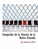 Compendio de la Historia de la Nueva Granada 0554866471 Book Cover