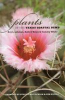 Plants Of The Texas Coastal Bend (Gulf Coast Studies) 1585444081 Book Cover