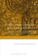 Public Procurement and Labour Rights: Towards Coherence in International Instruments of Procurement Regulation 1509935185 Book Cover