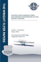 United States Marine Corps Air-Ground Integration in the Pacific Theater: Wright Flyer Paper No. 9 1479383104 Book Cover