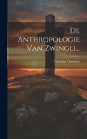 De Anthropologie Van Zwingli... 1022602659 Book Cover