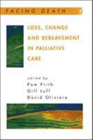 Loss, Change and Bereavement in Palliative Care (Facing Death) 0335213235 Book Cover