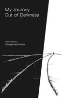 My Journey Out of Darkness: A Poetry Collection 1778209513 Book Cover