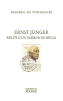 Ernst Jünger, récit d'un passeur de siècle: Rencontres et entretiens (French Edition) 2268035735 Book Cover