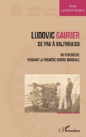 Ludovic Gaurier: De Pau à Valparaiso Un pyrénéiste pendant la première Guerre Mondiale (French Edition) 2140297245 Book Cover