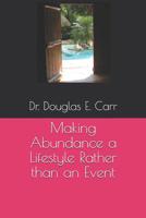 Making Abundance a Lifestyle Rather than an Event 1076673848 Book Cover